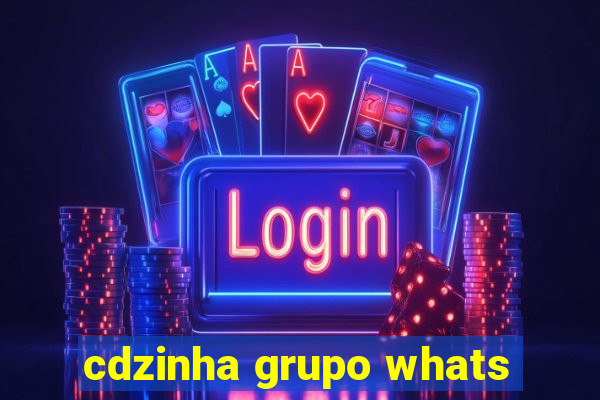 cdzinha grupo whats